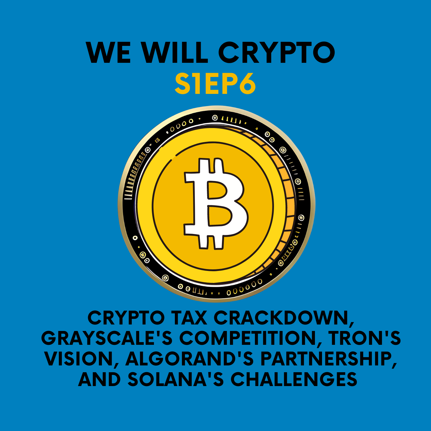 Crypto Tax Crackdown, Grayscale's Competition, TRON's Vision, Algorand's Partnership, and Solana's Challenges
